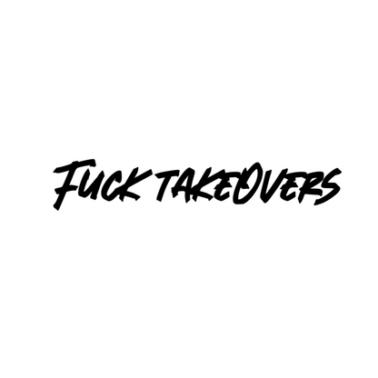 Fuck Takeovers Decal